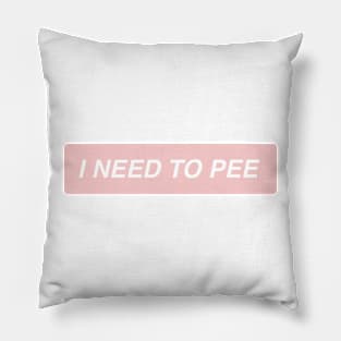 I need to pee Pillow