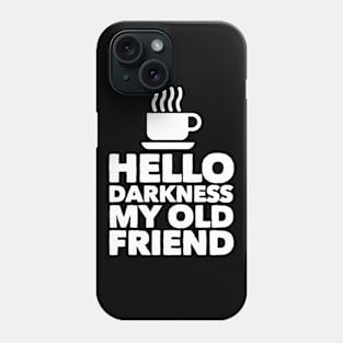 Hello Darkness Phone Case