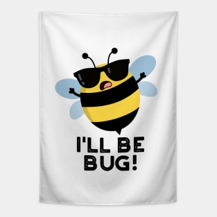 I'll Be Bug Funny Movie Phrase Bee Pun Tapestry