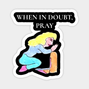 When in Doubt, Pray Magnet