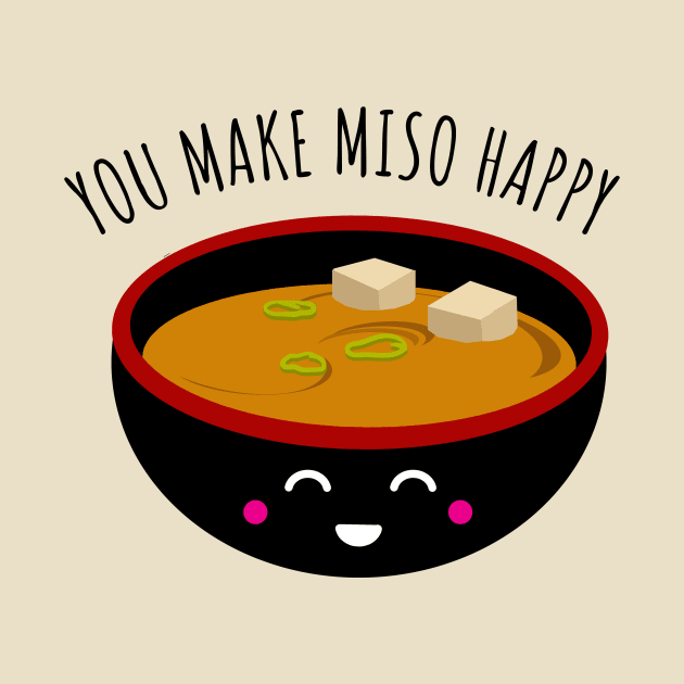 You Make Miso Happy by i2studio