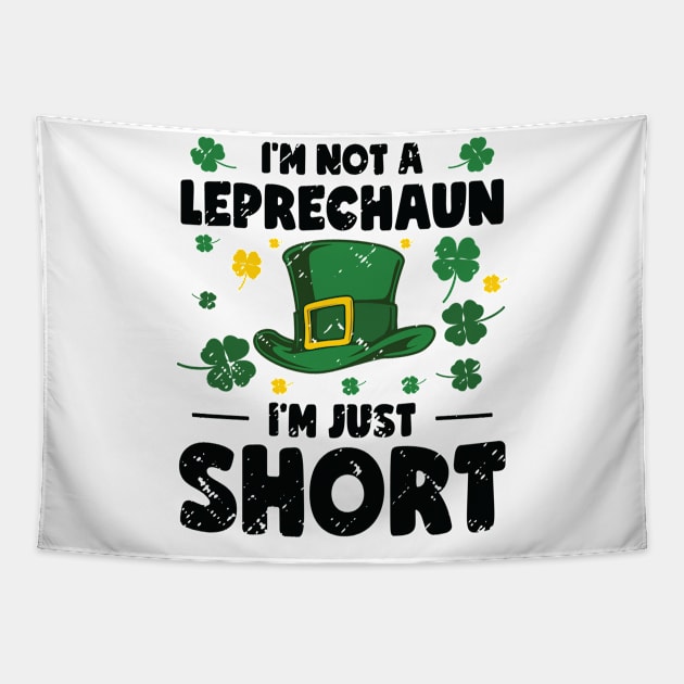 I'm Not A Leprechaun I'm Short St. Patricks Day Tapestry by Tom´s TeeStore