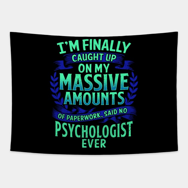 I'm Finally Caught Up On My Paperwork Psychologist Tapestry by theperfectpresents