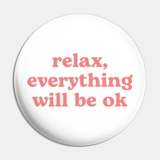 Relax everything will be OK | pink Pin