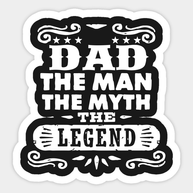 Dad The Man The Myth The Legend Funny - Dad - Sticker ...