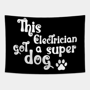 This Electrician Got A Super Dog Tapestry