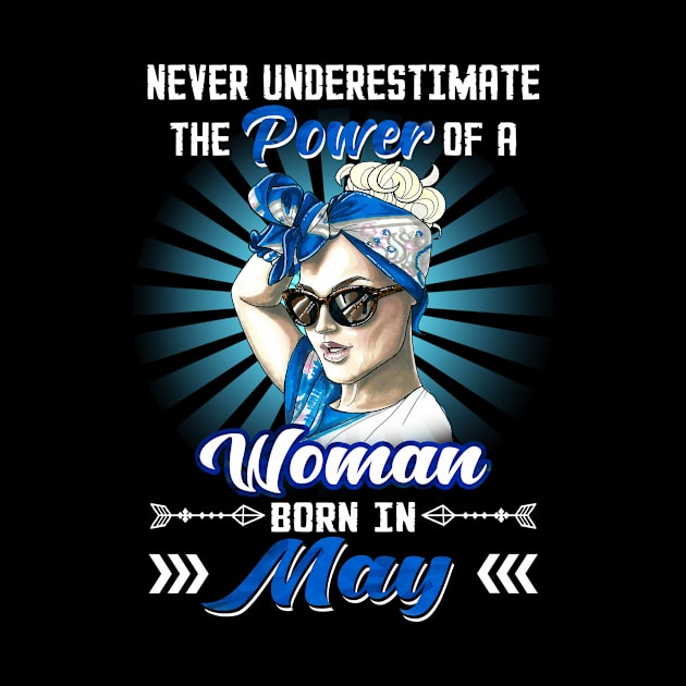 Never Underestimate The Power Of A Woman Born In May by Manonee