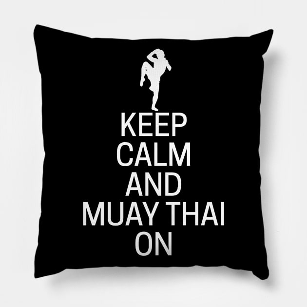 Keep Calm And Muay Thai On Pillow by MessageOnApparel