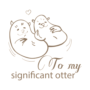 Cute love and wedding quotes with otter design T-Shirt