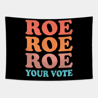 Roe Roe Roe Your Vote Tapestry