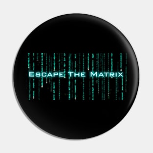 Escape The Matrix Pin