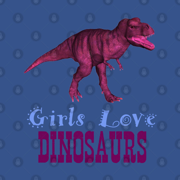 Disover Girls Love Dinosaurs - Dinosaurs - T-Shirt