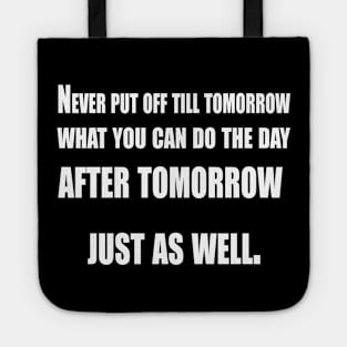 Never Put Off Till Tomorrow Tote