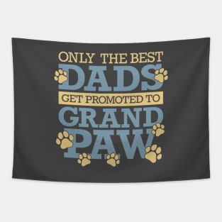 Only The Best Dads Get Promoted To Grandpaw Tapestry