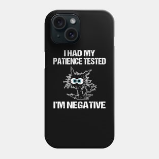 Negative for Patience Phone Case