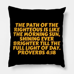 Bible Verse Proverbs 4:18 Pillow