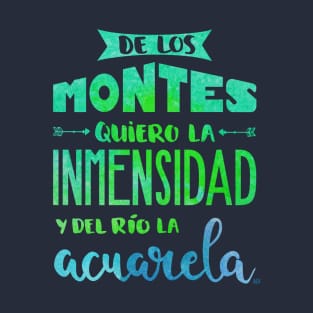 De los montes quiero la inmensidad... T-Shirt