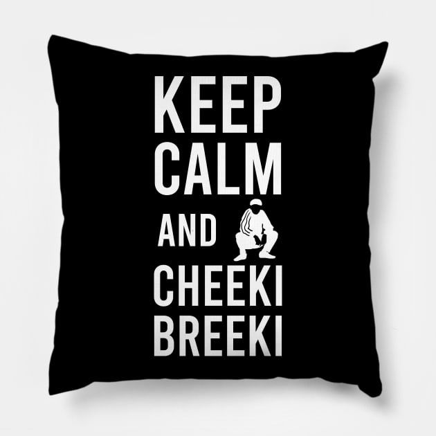 keep calm and cheeki breeki Pillow by Slavstuff