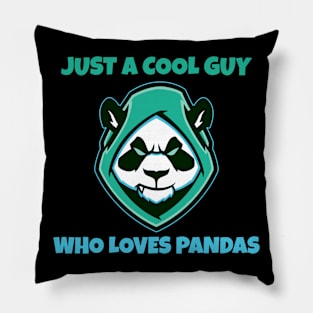 Just a cool guy who loves pandas Pillow