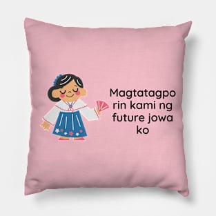 Tagalog  boyfriend humor - Magtatagpo rin kami ng future jowa ko Pillow