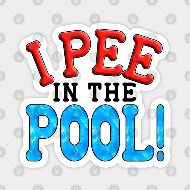 I Pee In The Pool Magnet by Turnbill Truth Designs