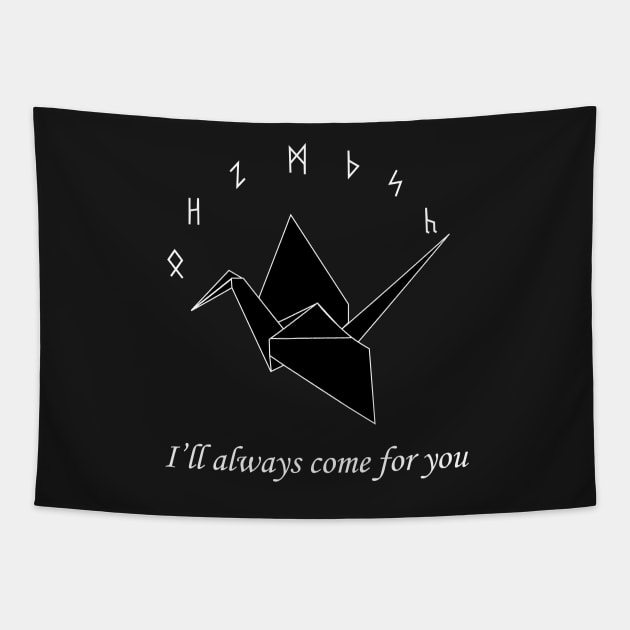 I'll Always Come For You Tapestry by MoviesAndOthers
