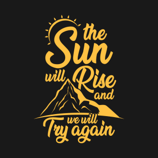 The Sun Will Rise and We Will Try Again Premium T-Shirt