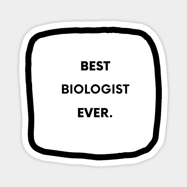 Best Biologist Ever Magnet by divawaddle