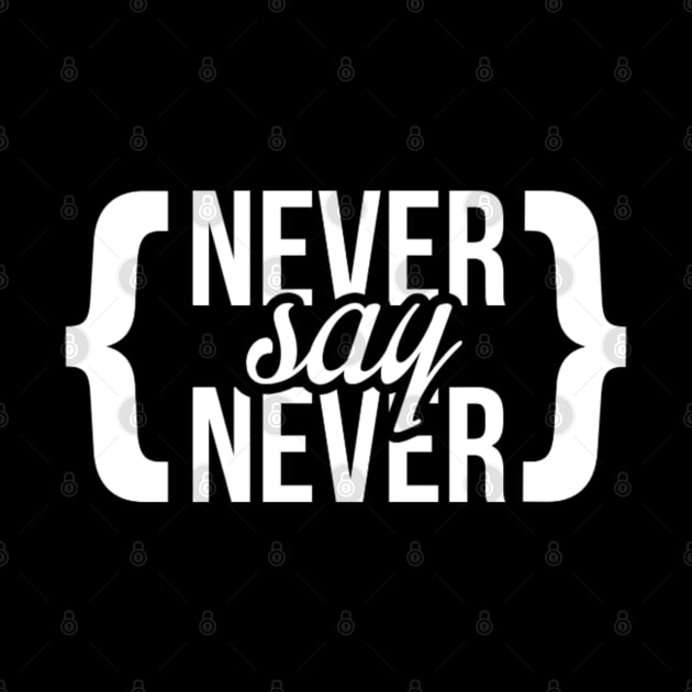 Never say never by Kdesign