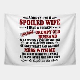 sorry! I'm a spoiled wife I have a freakin grumpy old husband Tapestry