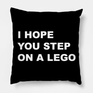 i hope you step on a lego Pillow