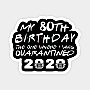 My 80th Birthday Gifts - The One Where I Was Quarantined 2020 | Quarantine Gift Ideas Magnet