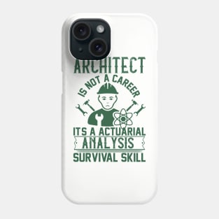 architect is not a career Phone Case