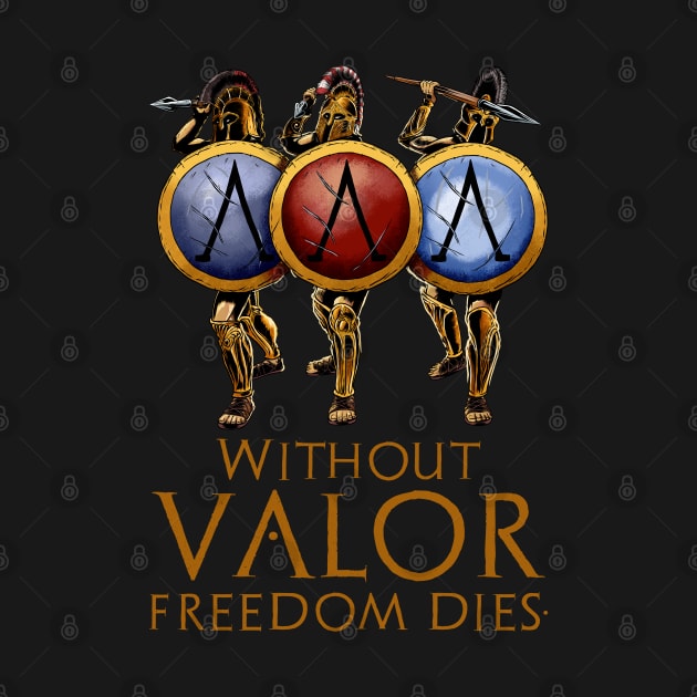 Without Valor Freedom Dies by Styr Designs