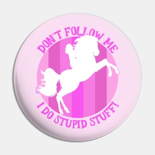 Pink And White Horse I Do Stupid Stuff Pin