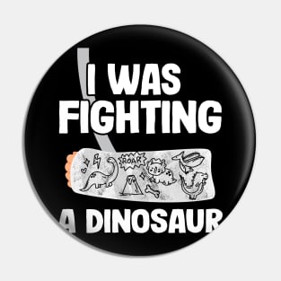 Broken Arm Get Well Soon I Was Fighting A Dinosaur Pin