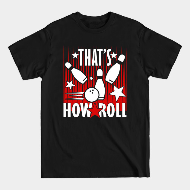 Disover Thats How Roll - Bowling - T-Shirt