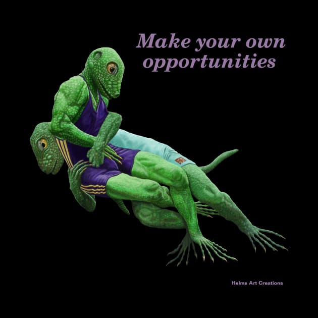 Lizards Hard Work Huslte Opportunity by Helms Art Creations