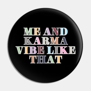 Me and Karma Vibe Like That Pin