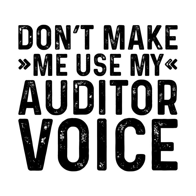 Don't Make Me Use My Auditor Voice by Saimarts