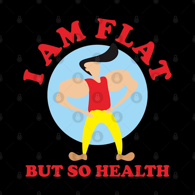 I Am Flat But So Health by radeckari25