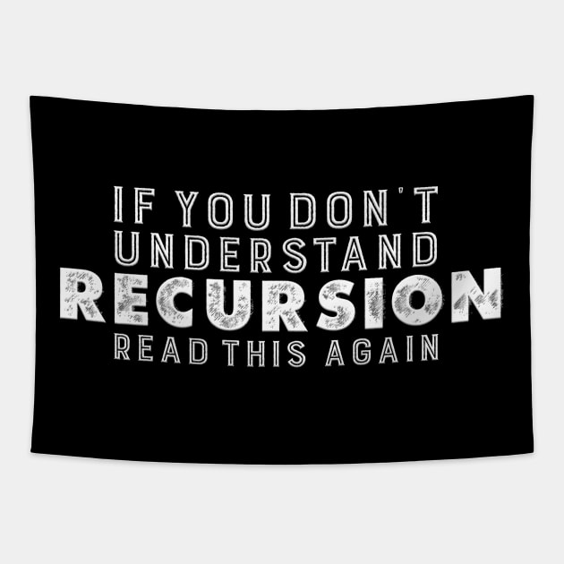 If you don´t understand recursion read this again Tapestry by PlimPlom