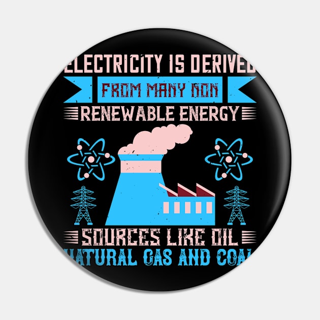 Electricity is derived from many non-renewable energy sources like oil, natural gas and coal Pin by APuzzleOfTShirts