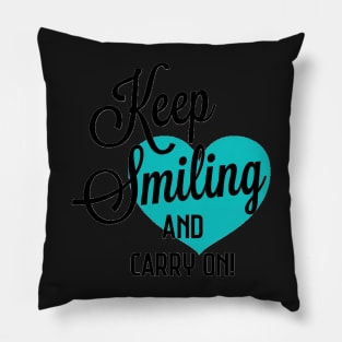 Keep Smiling and Carry on Pillow