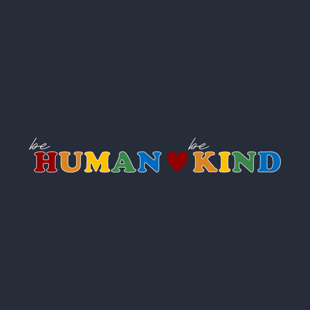 Be Human Be Kind by m&a designs