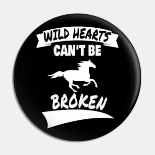 Wild Hearts Can't Be Broken - Horse Lover Design Pin