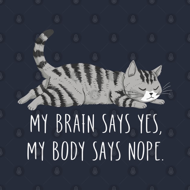 My Brain Says Yes My Body Says Nope Funny Cat Design by TF Brands