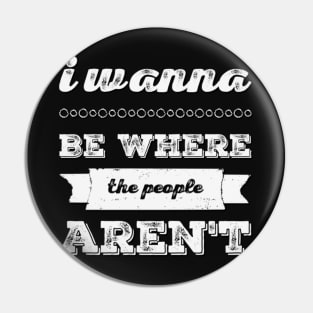 I wanna be where the people aren't funny sayings I don't like people Pin