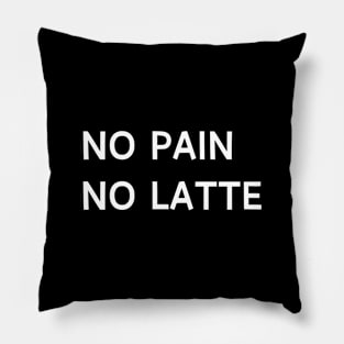 No pain no latte Pillow