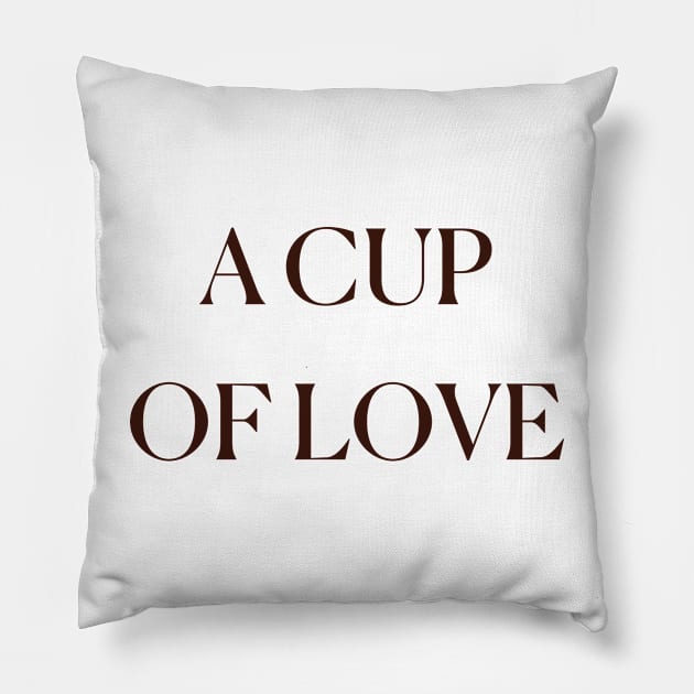 A Cup Of Love Coffee Cute Funny Coffee Lover Popular Pillow by mounteencom